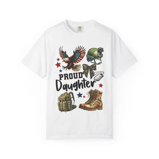 Proud Daughter T-shirt, Military Family Shirt, Support Our Troops Top, Veterans Day Gift, Unisex Garment-Dyed Tee