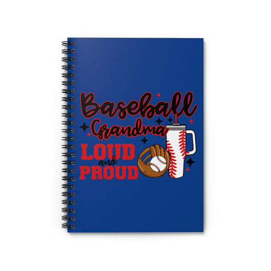 Baseball Grandma Spiral Notebook - Loud and Proud, Gift for Baseball Lovers, Journaling, School Supplies, Notebook for Grandmas, Sports Fan